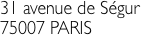 31 avenue de Ségur 75007 PARIS